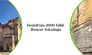 Denizli'nin 2000 Yıllık  İhracat Yolculuğu