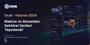 Makine ve Aksamları Sektörel İhracat Verileri Ocak - Haziran 2024
