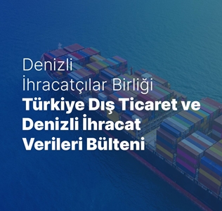 Türkiye ve Denizli İhracat Verileri Bülteni